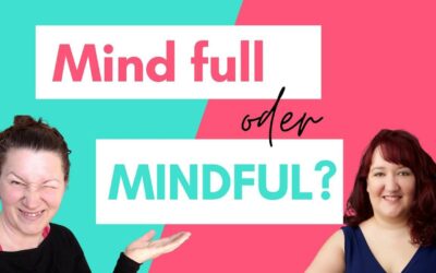 Mind full oder Mindful?