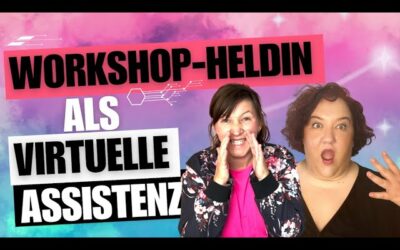 Virtuelle Assistenz : Traumjob als Workshop Heldin ??